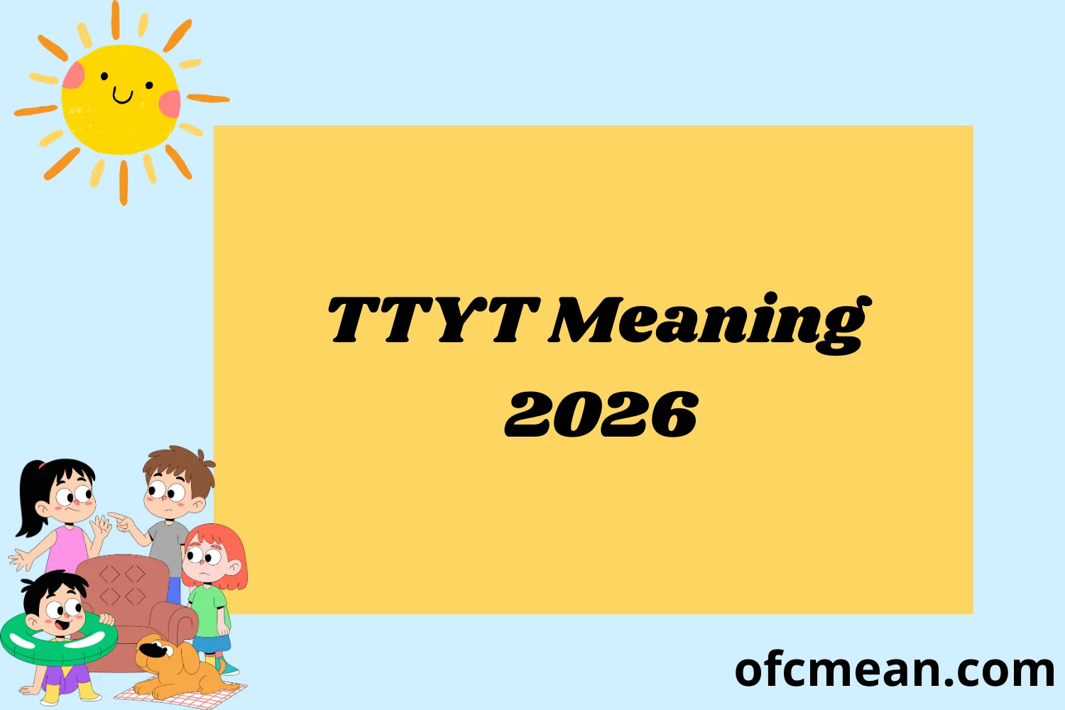 TTYT Meaning 2026