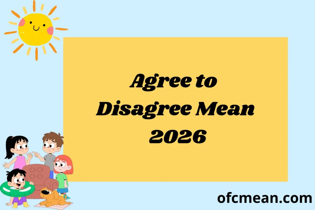 Agree to Disagree Mean 2026