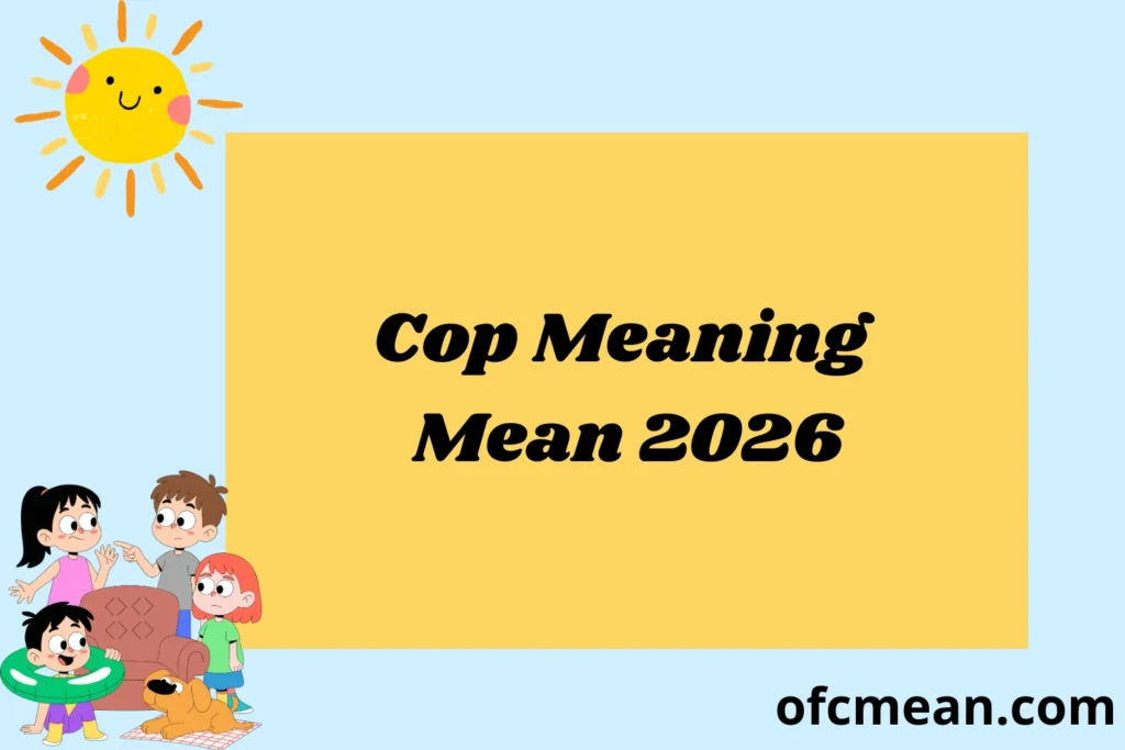 Cop Meaning Mean 2026