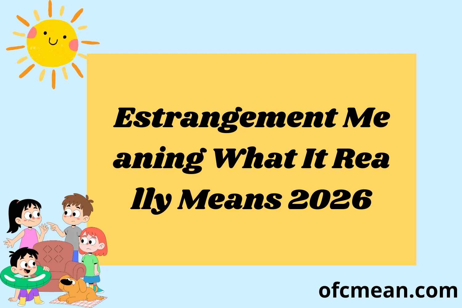 Estrangement Meaning What It Really Means 2026
