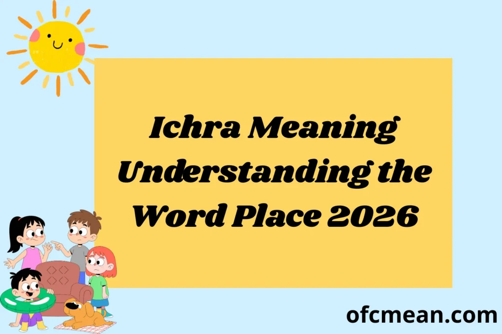Ichra Meaning Understanding the Word Place 2026