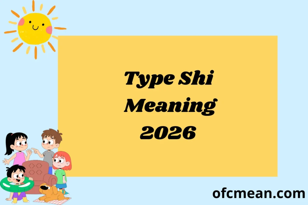 Type Shi Meaning 2026
