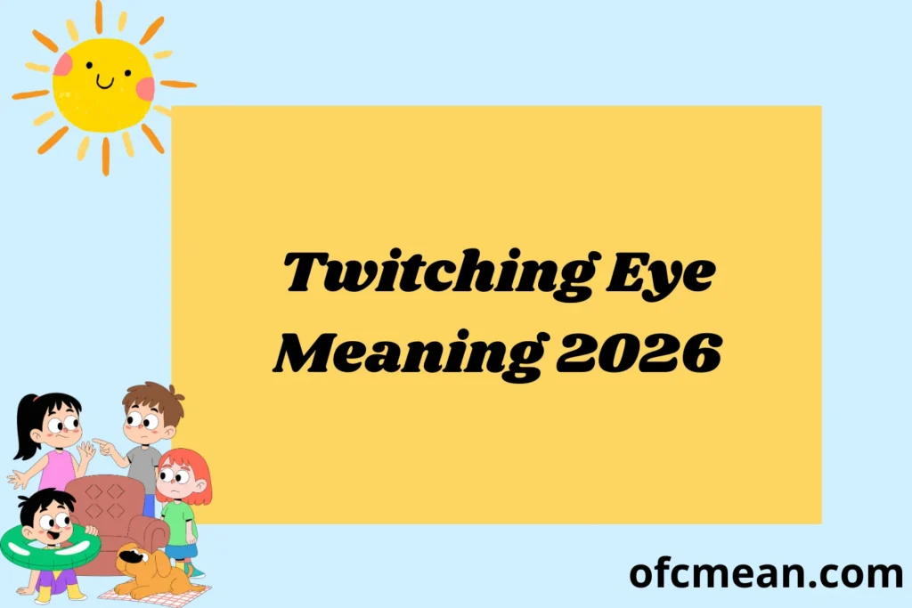 Twitching Eye Meaning 2026