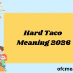 Hard Taco Meaning 2026