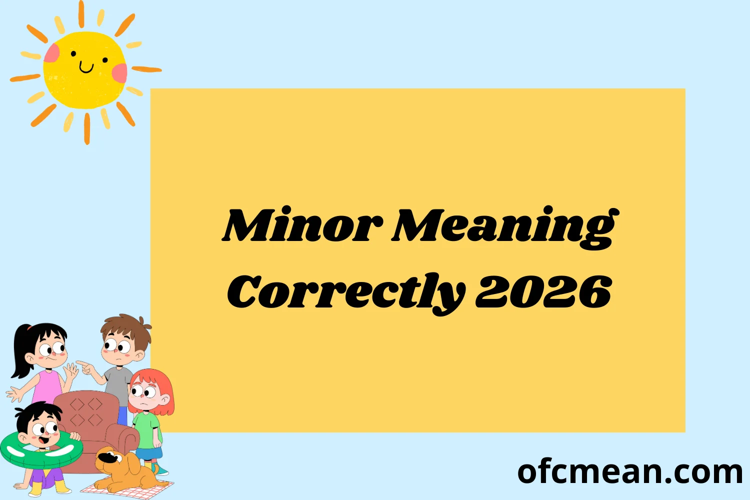 Minor Meaning Clear Definition and How to Use It Correctly 2026