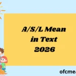 A/S/L Mean in Text 2026