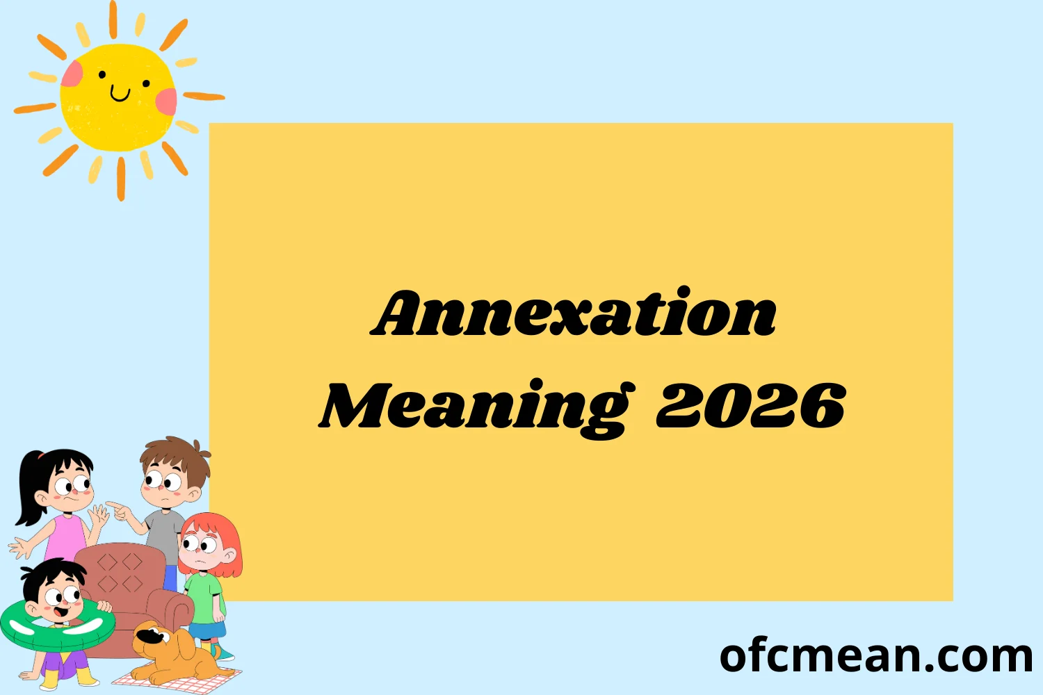 Annexation Meaning 2026