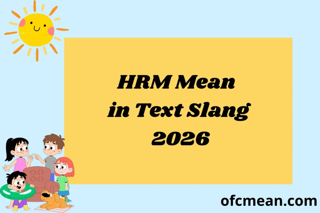 HRM Mean in Text Slang 2026