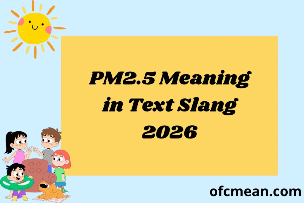 PM2.5 Meaning in Text Slang 2026