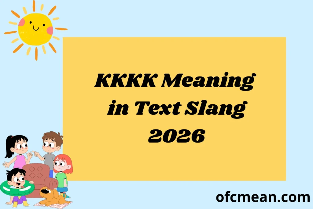 KKKK Meaning in Text Slang 2026