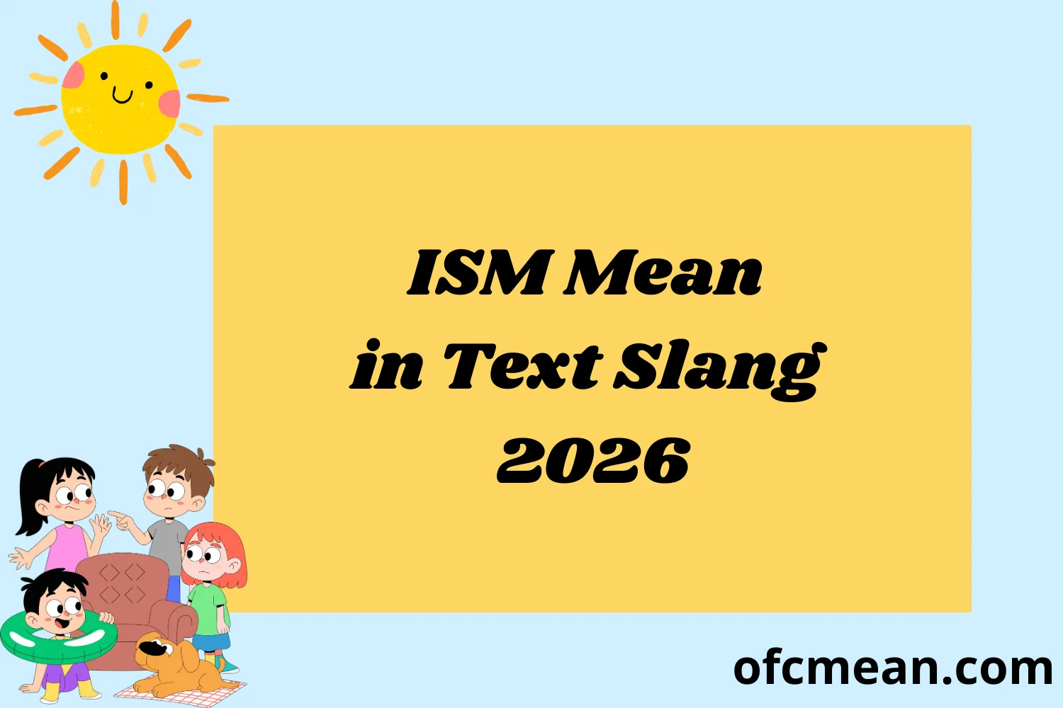 ISM Mean in Text Slang 2026