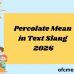 Percolate Mean in Text Slang 2026