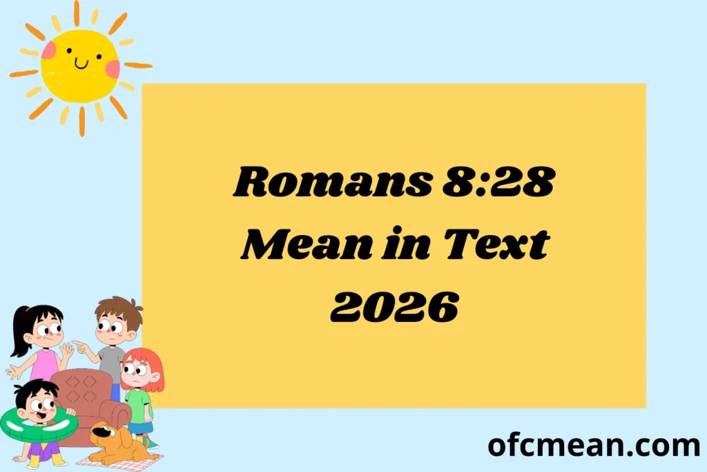 Romans 8:28 Mean in Text 2026