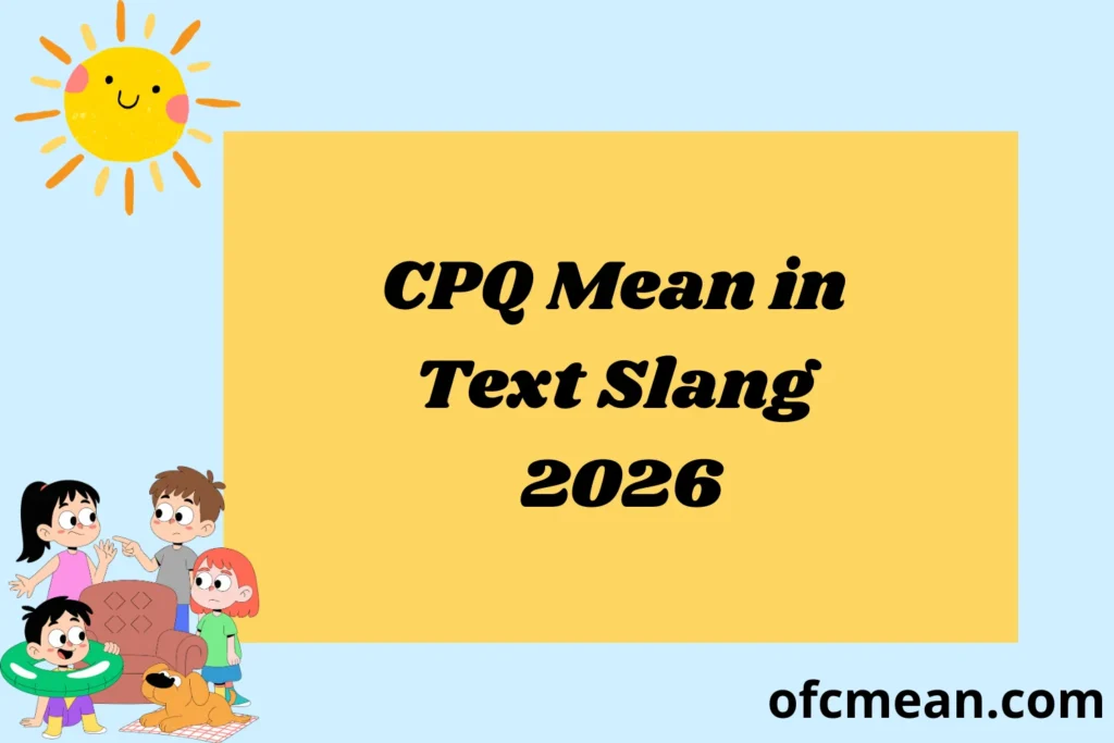 CPQ Mean in Text Slang 2026