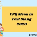 CPQ Mean in Text Slang 2026