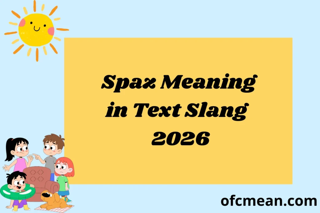What Does Spaz Meaning in Text Slang Guide 2026
