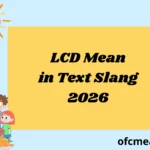 LCD Mean in Text Slang 2026