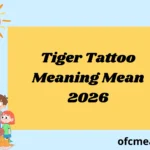 Tiger Tattoo Meaning Mean 2026