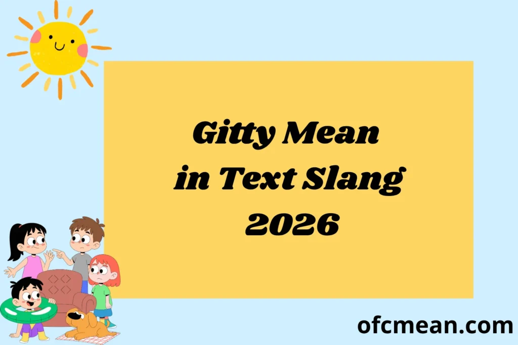 Gitty Mean in Text Slang 2026