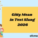 Gitty Mean in Text Slang 2026