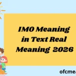 IMO Meaning in Text Real Meaning 2026