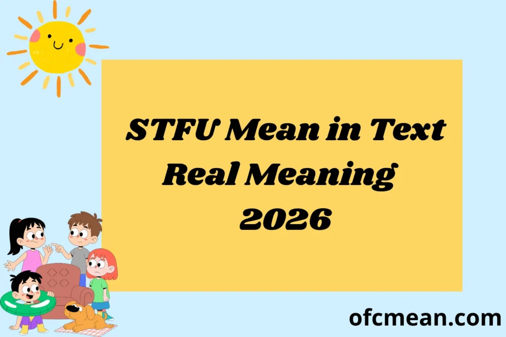 STFU Mean in Text Meaning 2026