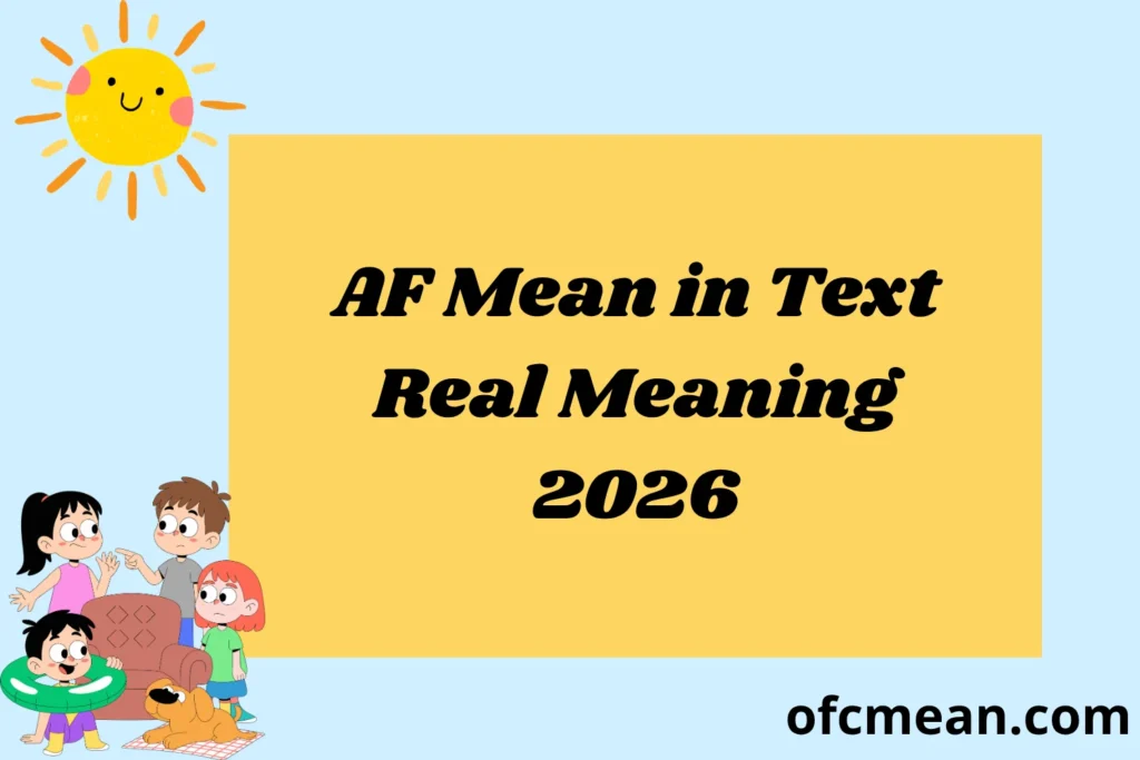 AF Mean in Text Real Meaning 2026