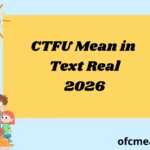 CTFU Mean in Text Real 2026
