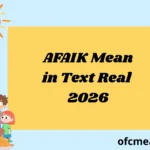 AFAIK Mean in Text Real 2026