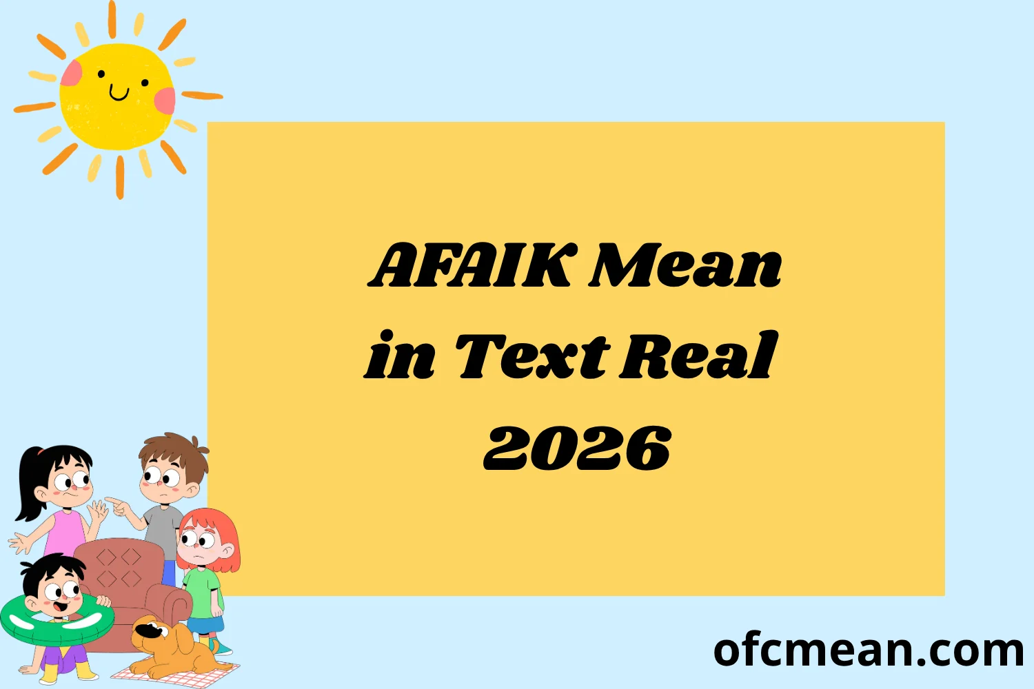 AFAIK Mean in Text Real 2026