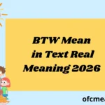 BTW Mean in Text Real Meaning 2026