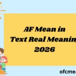 AF Mean in Text Real Meaning 2026