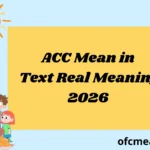ACC Mean in Text Real Meaning 2026