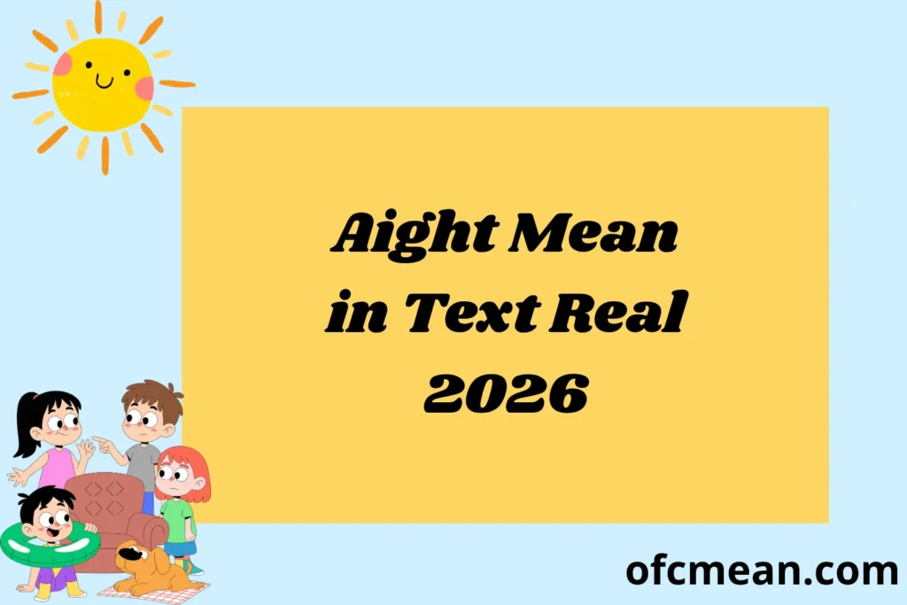 Aight Mean in Text Real 2026