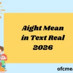 Aight Mean in Text Real 2026