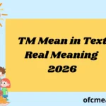 TM Mean in Text Real Meaning 2026