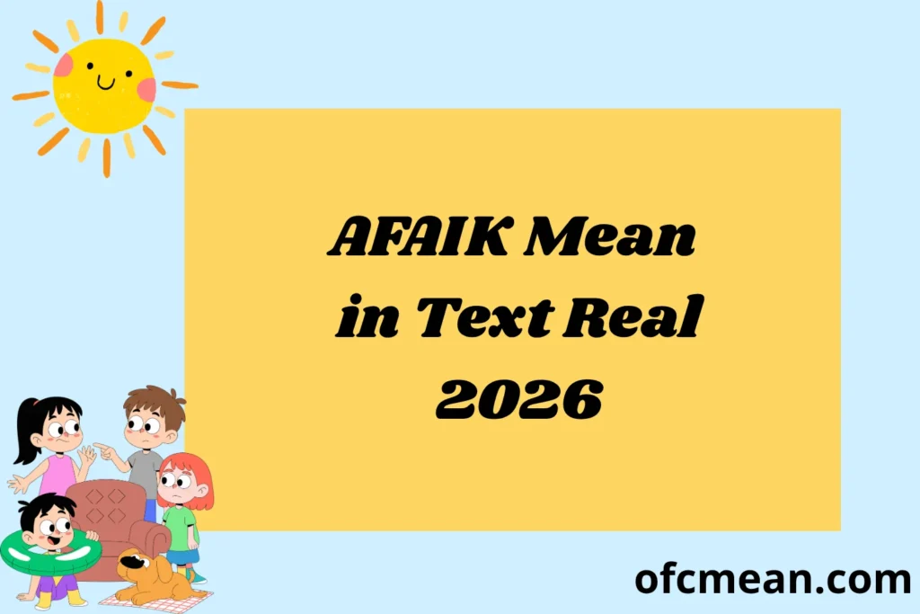 AFAIK Mean in Text Real 2026