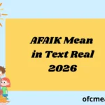 AFAIK Mean in Text Real 2026