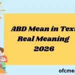 ABD Mean in Text Real Meaning 2026
