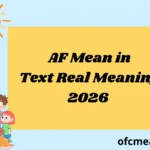 AF Mean in Text Real Meaning 2026