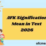 AFK Signification Mean in Text 2026