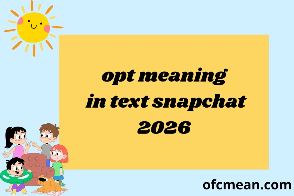 opt meaning in text snapchat 2026