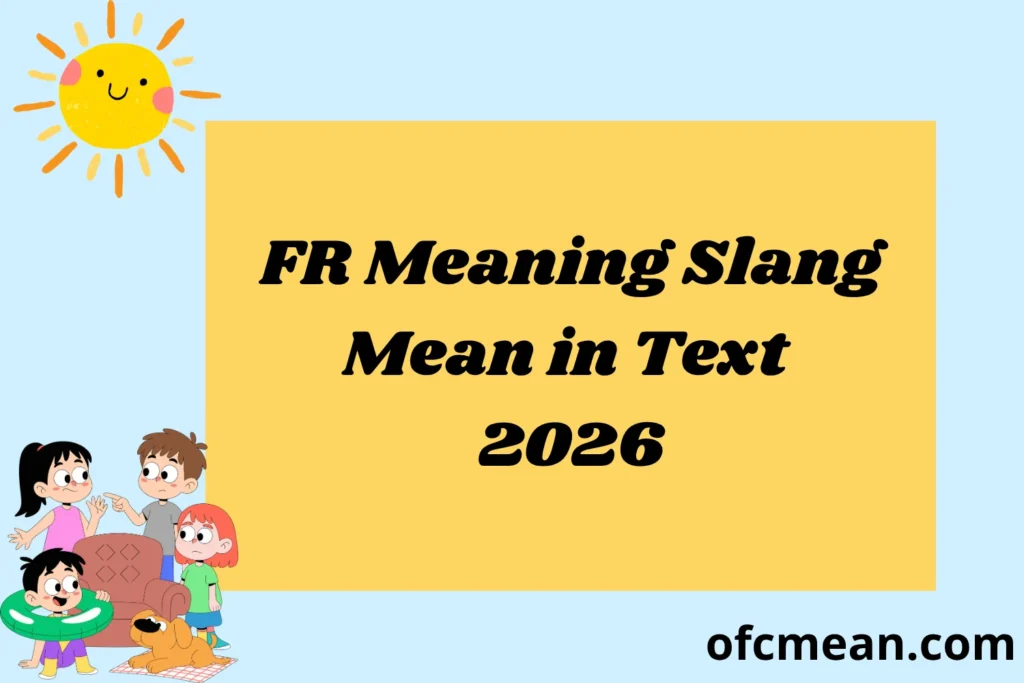 FR Meaning Slang Mean in Text 2026