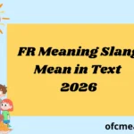 FR Meaning Slang Mean in Text 2026