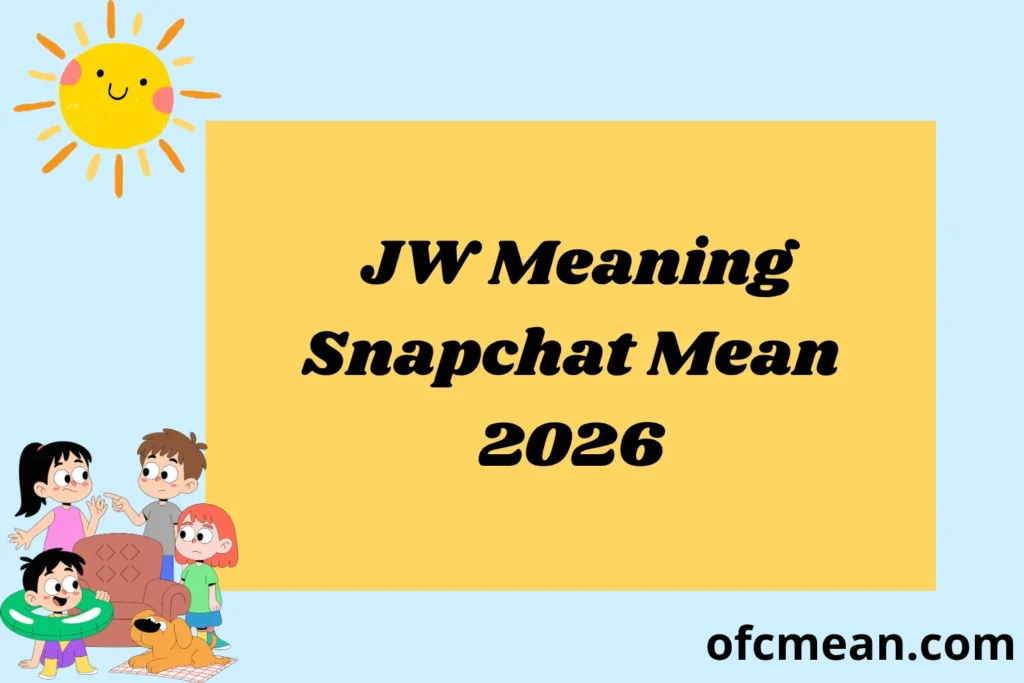 JW Meaning Snapchat Mean 2026