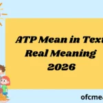 ATP Mean in Text Real Meaning 2026