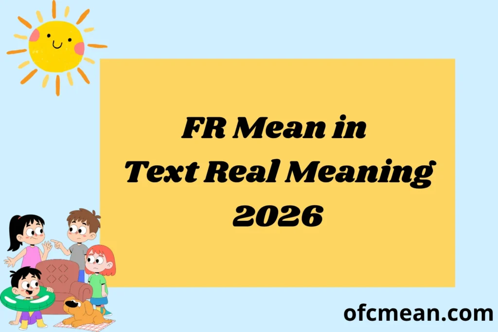 FR Mean in Text Real Meaning 2026