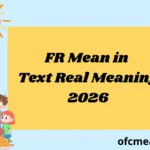 FR Mean in Text Real Meaning 2026