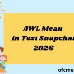 AWL Mean in Text Snapchat 2026