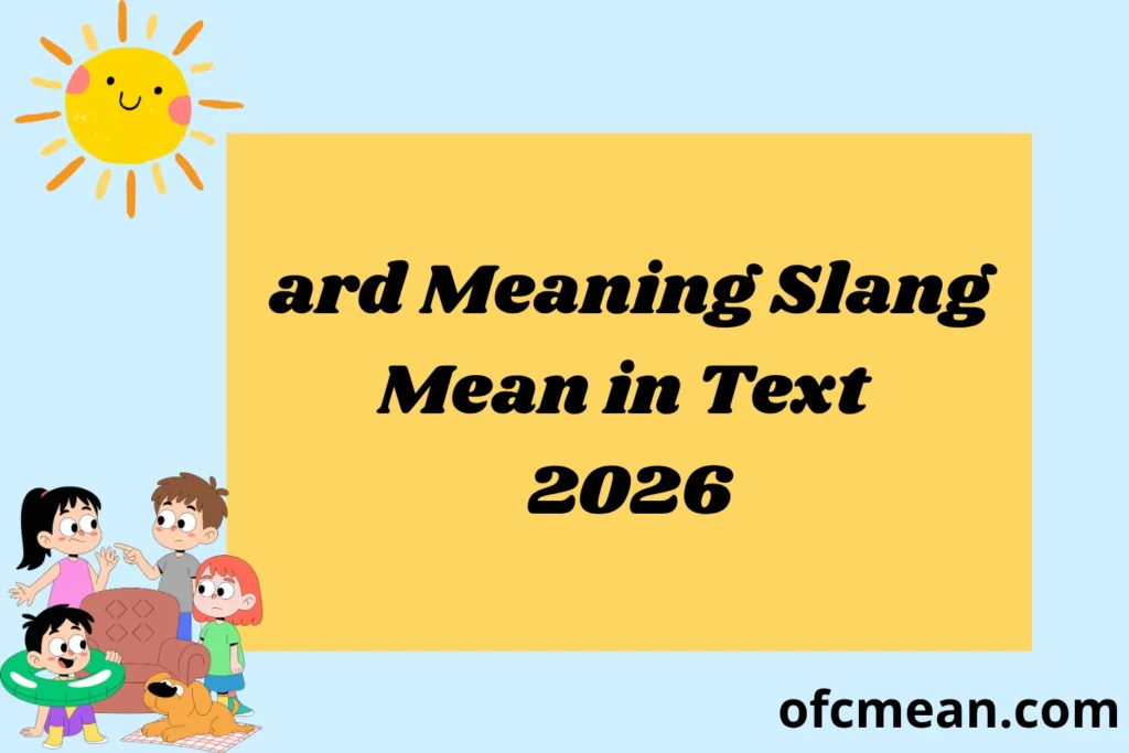 ard Meaning Slang Mean in Text 2026